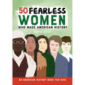 50 Fearless Women Who Made American History: An American History Book for Kids - Hardcover