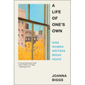 A Life of One's Own: Nine Women Writers Begin Again - Paperback