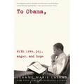 To Obama: With Love, Joy, Anger, and Hope - Paperback