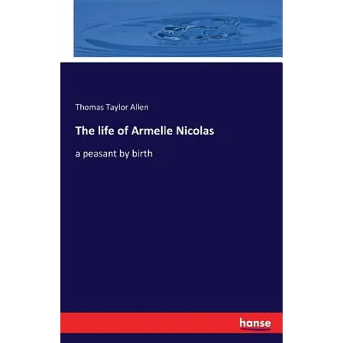 The life of Armelle Nicolas: a peasant by birth - Paperback