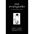 Pop Propaganda: An Illustrated Guide - Paperback