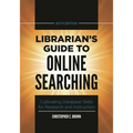 Librarian's Guide to Online Searching: Cultivating Database Skills for Research and Instruction - Hardcover