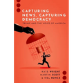 Capturing News, Capturing Democracy: Trump and the Voice of America - Paperback