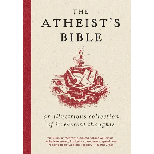 Atheist's Bible: An Illustrious Collection of Irreverent Thoughts - Paperback