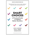 Smart Choices: A Practical Guide to Making Better Decisions - Hardcover