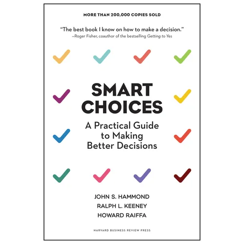 Smart Choices: A Practical Guide to Making Better Decisions - Hardcover