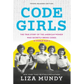 Code Girls: The True Story of the American Women Who Secretly Broke Codes in World War II - Paperback