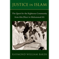 Justice in Islam: The Quest for the Righteous Community from Abu Dharr to Muhammad Ali - Hardcover