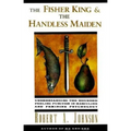 The Fisher King and the Handless Maiden: Understanding the Wounded Feeling Functi - Paperback