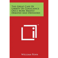 The Great Case of Liberty of Conscience Once More Briefly Debated and Defended - Paperback