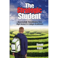 The Strategic Student: Successfully Transitioning from High School to College Academics - Paperback