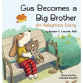 Gus Becomes a Big Brother: An Adoption Story - Hardcover