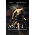 Angels: Our Guardians in Spiritual Battle - Paperback