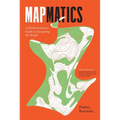 Mapmatics: A Mathematician's Guide to Navigating the World - Hardcover