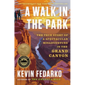 A Walk in the Park: The True Story of a Spectacular Misadventure in the Grand Canyon - Hardcover