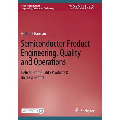 Semiconductor Product Engineering, Quality and Operations: Deliver High Quality Products & Increase Profits - Paperback