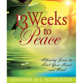 13 Weeks to Peace: Allowing Jesus to Heal Your Heart and Mind - Paperback