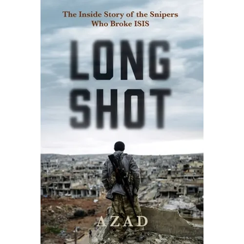 Long Shot: The Inside Story of the Kurdish Snipers Who Broke Isis - Paperback