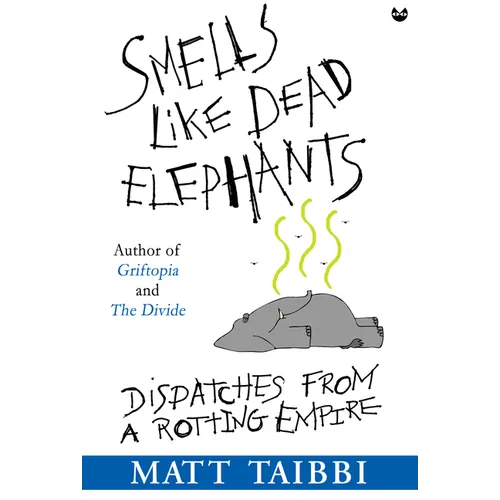 Smells Like Dead Elephants: Dispatches from a Rotting Empire - Paperback