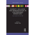Diversity, Inclusion, and Representation in Contemporary Dramaturgy: Case Studies from the Field - Paperback