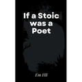 If a Stoic was a Poet - Paperback