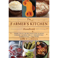 The Farmer's Kitchen Handbook: More Than 200 Recipes for Making Cheese, Curing Meat, Preserving, Fermenting, and More - Paperback