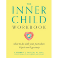 The Inner Child Workbook: What to Do with Your Past When It Just Won't Go Away - Paperback