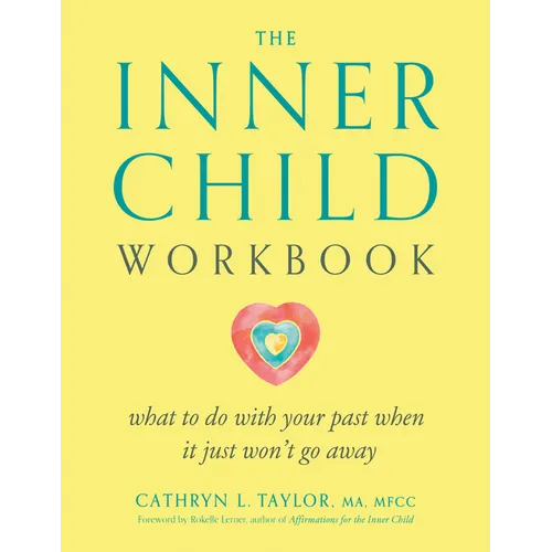 The Inner Child Workbook: What to Do with Your Past When It Just Won't Go Away - Paperback