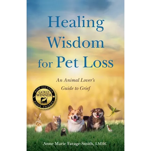 Healing Wisdom for Pet Loss: An Animal Lover's Guide to Grief - Paperback