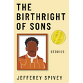 The Birthright of Sons: Stories - Hardcover