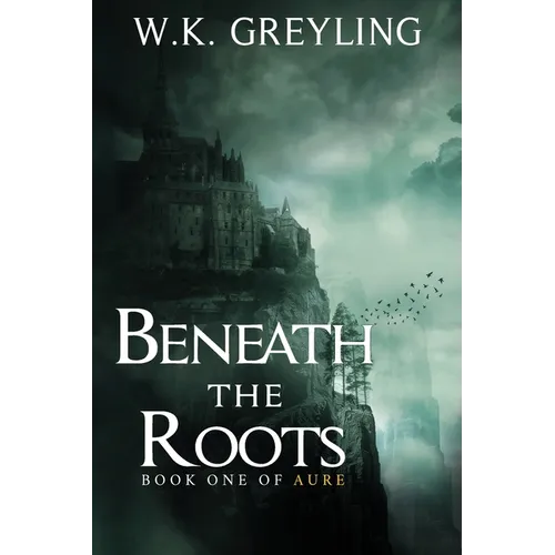 Beneath the Roots: The Aure Series, Book 1 - Paperback