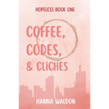 Coffee, Codes, & Cliches - Paperback
