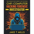 CHFI Computer Hacking Forensic Investigator The Ultimate Study Guide to Ace the Exam - Paperback