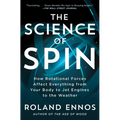 The Science of Spin: How Rotational Forces Affect Everything from Your Body to Jet Engines to the Weather - Paperback