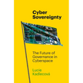 Cyber Sovereignty: The Future of Governance in Cyberspace - Hardcover