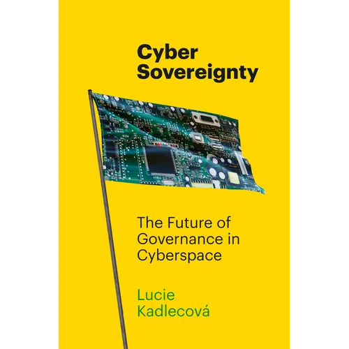 Cyber Sovereignty: The Future of Governance in Cyberspace - Hardcover