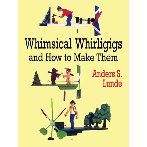 Whimsical Whirligigs and How to Make Them - Paperback