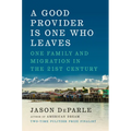 A Good Provider Is One Who Leaves: One Family and Migration in the 21st Century - Hardcover