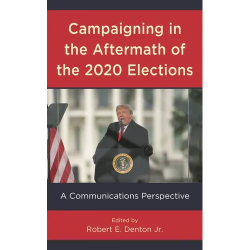 Campaigning in the Aftermath of the 2020 Elections: A Communications Perspective - Hardcover