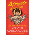 Atrévete a Ser Másel Testimonio del Beat: El Testimonio del Beato Carlo Acutis - Paperback
