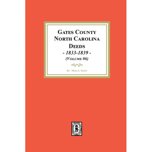 Gates County, North Carolina Deeds, 1833-1839. (Volume #6) - Paperback