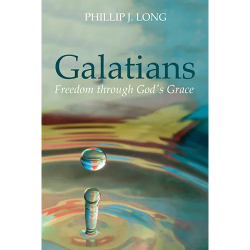 Galatians: Freedom Through God's Grace - Hardcover