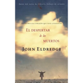 El Despertar de los Muertos: La Gloria de un Corazon Que Vive A Plenitud - Paperback