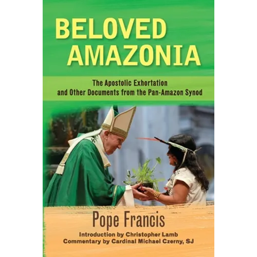 Beloved Amazonia: The Apostolic Exhortation and Other Documents from the Pan-Amazonian Synod - Paperback