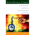 Building Trust: In Business, Politics, Relationships, and Life - Paperback