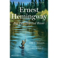 Big Two-Hearted River: The Centennial Edition - Hardcover