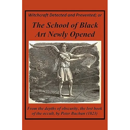 Witchcraft Detected And Prevented: The School of Black Art Newly Opened - Paperback