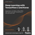 Deep Learning with TensorFlow 2 and Keras - Second Edition: Regression, ConvNets, GANs, RNNs, NLP, and more with TensorFlow 2 and the Keras API - Paperback