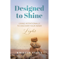 Designed to Shine: Live Intentionally to Discover Your Inner Light - Paperback
