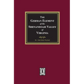 The German Element of the Shenandoah Valley of Virginia - Paperback
